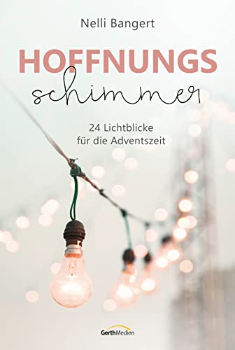 Stock image for Hoffnungsschimmer: 24 Lichtblicke für die Adventszeit for sale by ThriftBooks-Dallas