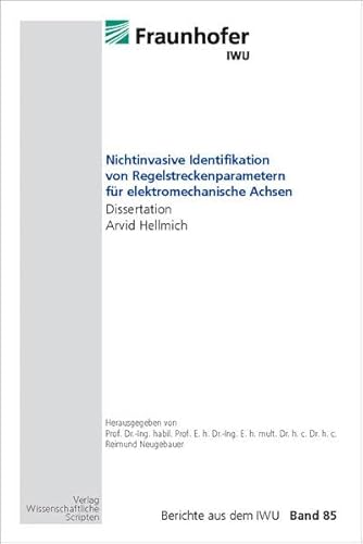 Stock image for Nichtinvasive Identifikation von Regelstreckenparametern fr elektromechanische Achsen: Dissertation A. Hellmich, Berichte aus dem IWU, Band 85 for sale by medimops