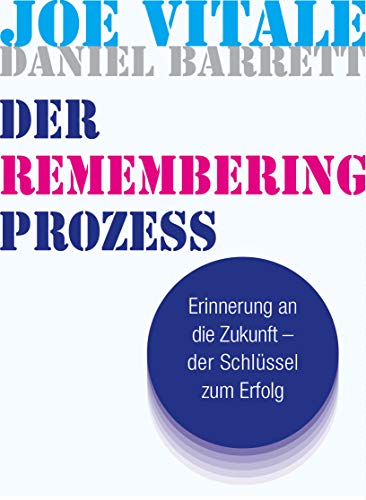 Stock image for Das Remembering Geheimnis: Erinnerung an die Zukunft - der Schlssel zum Erfolg for sale by medimops