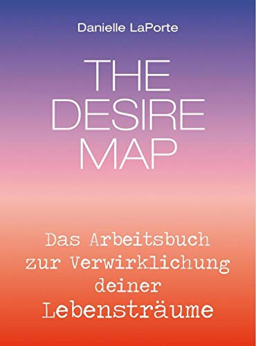 Beispielbild fr The Desire Map - Das Arbeitsbuch zur Verwirklichung Ihrer Lebenstrume zum Verkauf von medimops