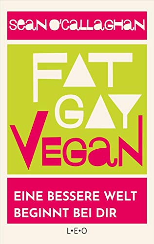 Stock image for Fat. Gay. Vegan.: Eine bessere Welt beginnt bei dir for sale by medimops