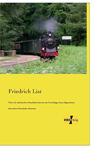 Imagen de archivo de Ueber ein saechsisches Eisenbahn-System: als Grundlage eines allgemeinen deutschen Eisenbahn-Systems (German Edition) a la venta por Lucky's Textbooks