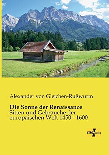 Stock image for Die Sonne der Renaissance:Sitten und Gebräuche der europäischen Welt 1450 - 1600 for sale by Ria Christie Collections