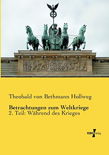 Imagen de archivo de Betrachtungen zum Weltkriege: 2. Teil: Waehrend des Krieges (German Edition) a la venta por Lucky's Textbooks