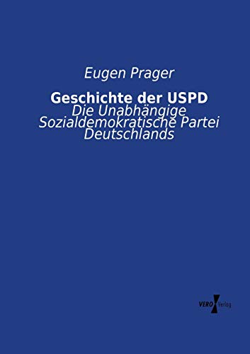 Beispielbild fr Geschichte der USPD : Die Unabhngige Sozialdemokratische Partei Deutschlands zum Verkauf von Buchpark