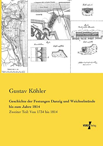 9783957384812: Geschichte der Festungen Danzig und Weichselmuende bis zum Jahre 1814: Zweiter Teil: Von 1734 bis 1814 (German Edition)