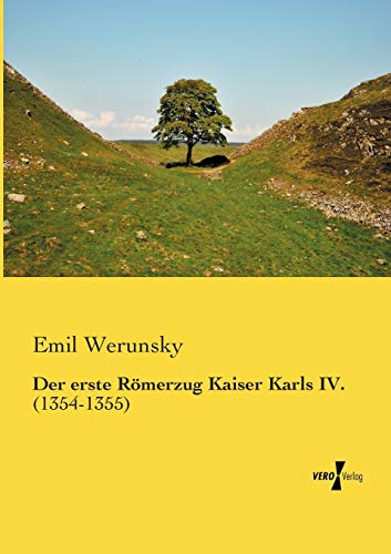 9783957384966: Der erste Roemerzug Kaiser Karls IV.: (1354-1355) (German Edition)