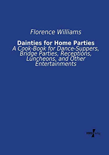 9783957385208: Dainties for Home Parties: A Cook-Book for Dance-Suppers, Bridge Parties, Receptions, Luncheons, and Other Entertainments