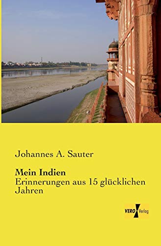 9783957385352: Mein Indien: Erinnerungen aus 15 gluecklichen Jahren (German Edition)