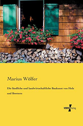 9783957385734: Die laendliche und landwirtschaftliche Baukunst von Holz und Brettern (German Edition)