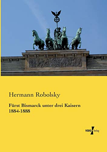 9783957386106: Fuerst Bismarck unter drei Kaisern 1884-1888 (German Edition)