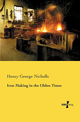 Stock image for Iron Making in the Olden Times for sale by Lucky's Textbooks