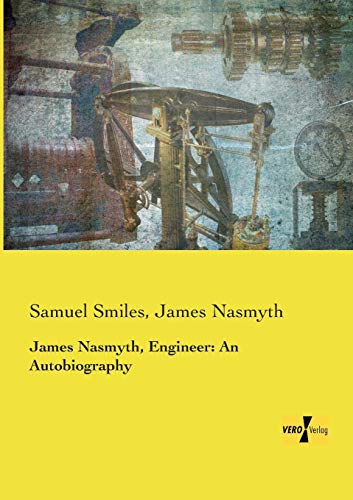 Beispielbild fr James Nasmyth, Engineer: An Autobiography zum Verkauf von Lucky's Textbooks