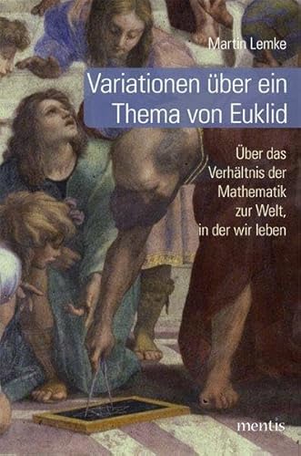 9783957430007: Variationen ber ein Thema von Euklid: ber das Verhltnis der Mathematik zur Welt, in der wir leben