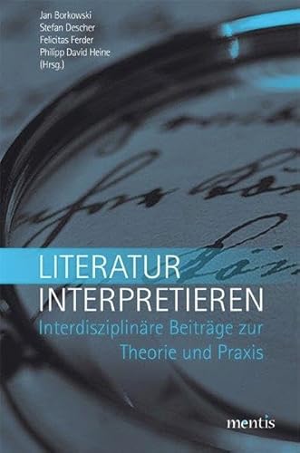 Imagen de archivo de Literatur Interpretieren: Interdisziplinre Beitrge Zur Theorie Und Praxis (German Edition) a la venta por GF Books, Inc.