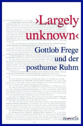 9783957430557: >LARGELY UNKNOWN<: GOTTLOB FREGE UND DER POSTHUME RUHM