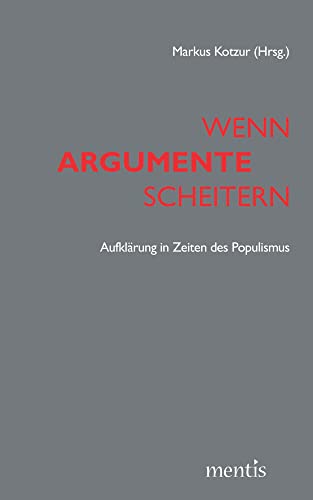 Stock image for Wenn Argumente scheitern: Aufklrung in Zeiten des Populismus for sale by medimops
