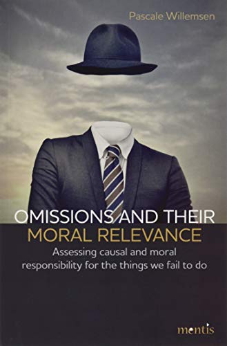 Imagen de archivo de Omissions and their moral relevance: Assessing causal and moral responsibility for the things we fail to do a la venta por Kennys Bookshop and Art Galleries Ltd.