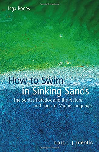 Imagen de archivo de How to Swim in Sinking Sands: The Sorites Paradox and the Nature and Logic of Vague Language a la venta por Revaluation Books