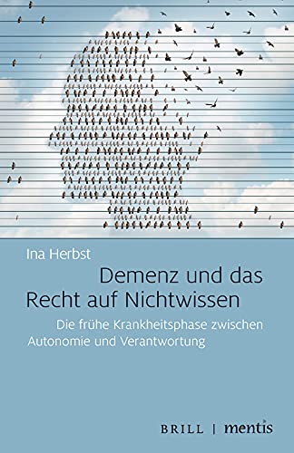 Stock image for Demenz und das Recht auf Nichtwissen: Die frhe Krankheitsphase zwischen Autonomie und Verantwortung for sale by Revaluation Books