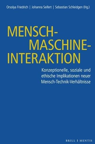 Beispielbild fr Mensch-Maschine-Interaktion Konzeptionelle, soziale und ethische Implikationen neuer Mensch-Technik-Verhltnisse zum Verkauf von Buchpark