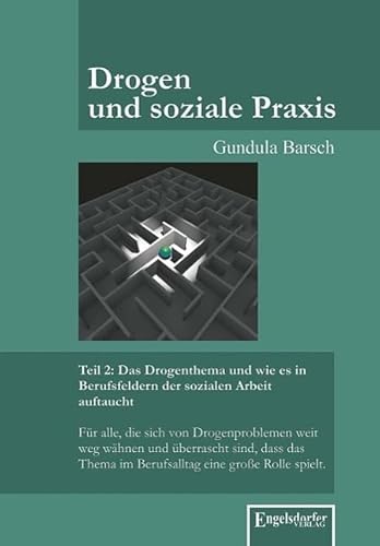 Beispielbild fr Drogen und soziale Praxis - Teil 2: Das Drogenthema und wie es in Berufsfeldern der sozialen Arbeit auftaucht zum Verkauf von Blackwell's