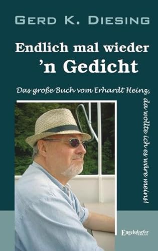 9783957443625: Endlich mal wieder 'n Gedicht: Das groe Buch vom Erhardt Heinz, da wollte ich es wre meins!
