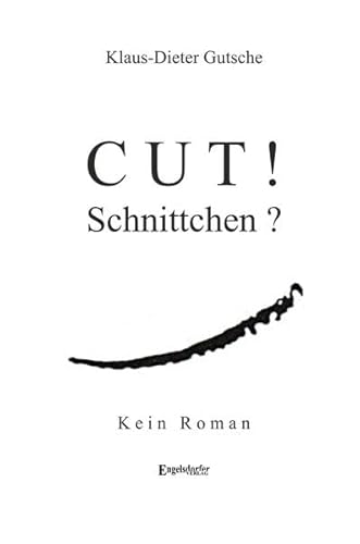 9783957447425: Cut! Schnittchen? Oder :Erzhl doch keine Romane: Kein Roman