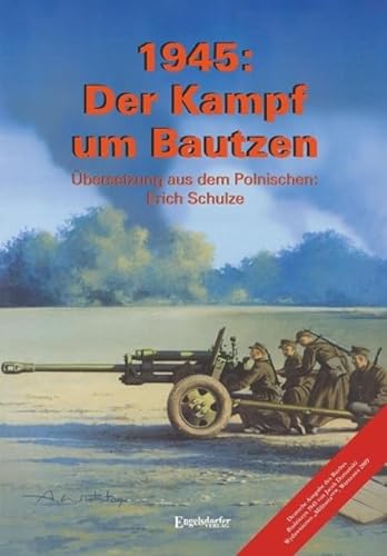 9783957447623: 1945: Der Kampf um Bautzen: Deutsche Ausgabe des Buches "Budziszyn 1945" von Jacek Domanski