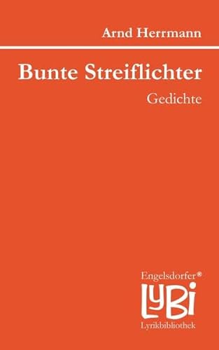Beispielbild fr Bunte Streiflichter: Gedichte (Engelsdorfer Lyrikbibliothek) zum Verkauf von medimops
