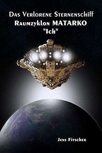 Beispielbild fr Das verlorene Sternenschiff: Raumzyklon MATARKO "Ich" zum Verkauf von medimops