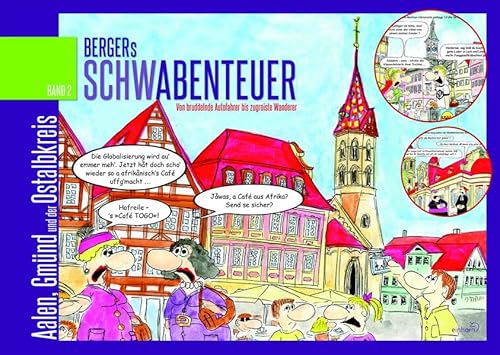 Bergers Schwabenteuer 2 : Aalen, GmÃ¼nd und der Ostalbkreis, Von brusselnde Autofahrer bis zugroiste Wanderer - Jo-Kurt Berger