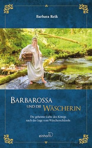 Beispielbild fr Barbarossa und die Wscherein: Die geheime Liebe des Knigs nach der Sage von Wscherschlssle zum Verkauf von medimops