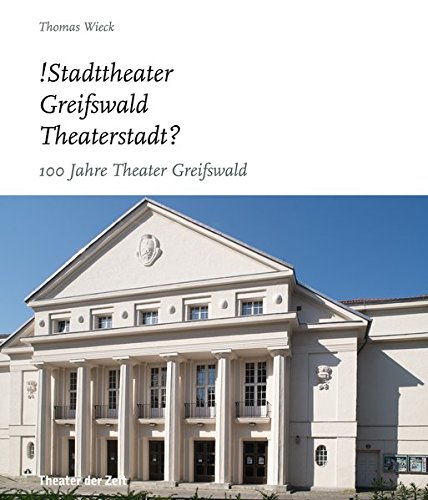 Stock image for !Stadttheater Greifswald Theaterstadt?: 100 Jahre Theater Greifswald for sale by medimops