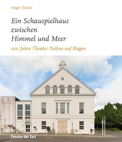 Beispielbild fr ein Schauspielhaus zwischen Himmel und Meer .": 200 Jahre Theater Putbus auf Rgen zum Verkauf von medimops
