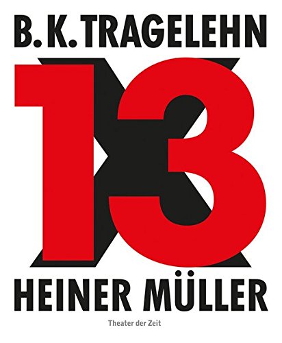 B. K. Tragelehn - 13 x Heiner Müller - Ahrens