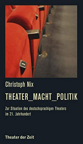 Stock image for Nix, C: Theater_Macht_Politik for sale by Einar & Bert Theaterbuchhandlung