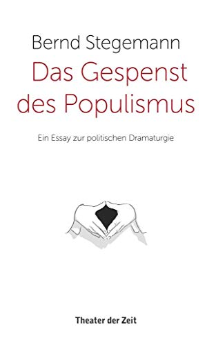 9783957490971: Das Gespenst des Populismus: Ein Essay zur politischen Dramaturgie