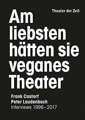 Beispielbild fr Am liebsten htten sie veganes Theater. Frank Castorf - Peter Laudenbach: Interviews 1996?2017 zum Verkauf von medimops