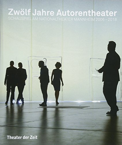 Stock image for Zwlf Jahre Autorentheater: Schauspiel am Nationaltheater Mannheim 2006?2018 for sale by medimops
