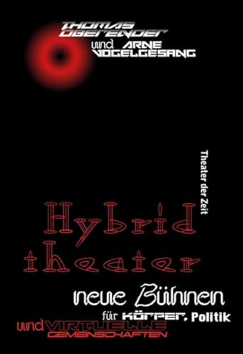 Stock image for Hybridtheater: Neue Bhnen fr Krper, Politik und virtuelle Gemeinschaften ? Drei Gesprche for sale by medimops