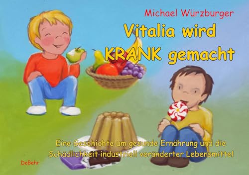 Beispielbild fr Vitalia wird krank gemacht - Eine Geschichte um gesunde Ernhrung und die Schdlichkeit industriell vernderter Lebensmittel -Language: german zum Verkauf von GreatBookPrices