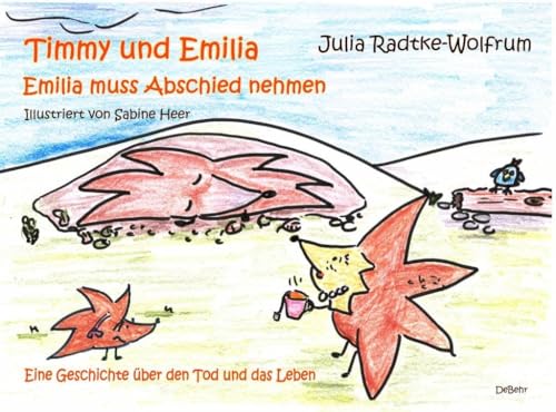 Beispielbild fr Timmy und Emilia - Emilia muss Abschied nehmen - Eine Geschichte ber den Tod und das Leben zum Verkauf von Buchpark