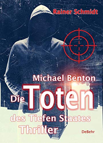 Beispielbild fr Michael Benton - Die Toten des Tiefen Staates - Thriller zum Verkauf von medimops