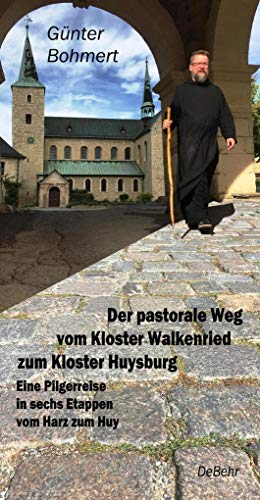 Beispielbild fr Der pastorale Weg vom Kloster Walkenried zum Kloster Huysburg ? Eine Pilgerreise in sechs Etappen vom Harz zum Huy zum Verkauf von medimops