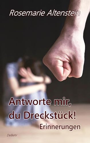 Stock image for Antworte mir, du Dreckstck! - Erinnerungen -Language: german for sale by GreatBookPrices