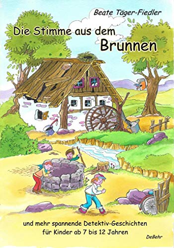 Beispielbild fr Die Stimme aus dem Brunnen und mehr spannende Detektiv-Geschichten fr Kinder ab 7 bis 12 Jahren zum Verkauf von medimops