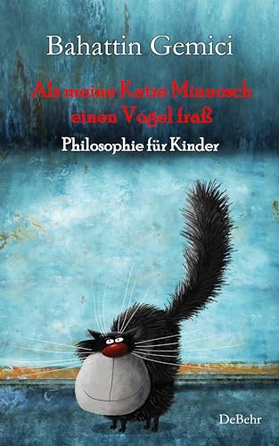 Stock image for Als meine Katze Minnosch einen Vogel fra - Philosophie fr Kinder -Language: german for sale by GreatBookPrices