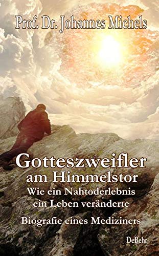 Beispielbild fr Gotteszweifler am Himmelstor - Wie ein Nahtoderlebnis ein Leben vernderte - Biografie eines Mediziners zum Verkauf von Blackwell's