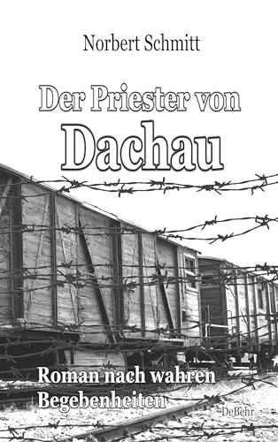 Beispielbild fr Der Priester von Dachau - Roman nach wahren Begebenheiten zum Verkauf von medimops